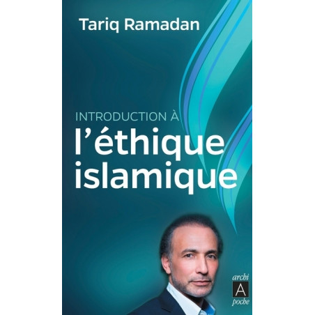 Introduction à l’éthique islamique d'après Tariq Ramadan