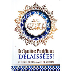 Des traditons Prophétiques délaissées (سنن قل العمل بها), d'Abdul-Malik Al-Qâssim, Bilingue (FR-AR), 2ème édition
