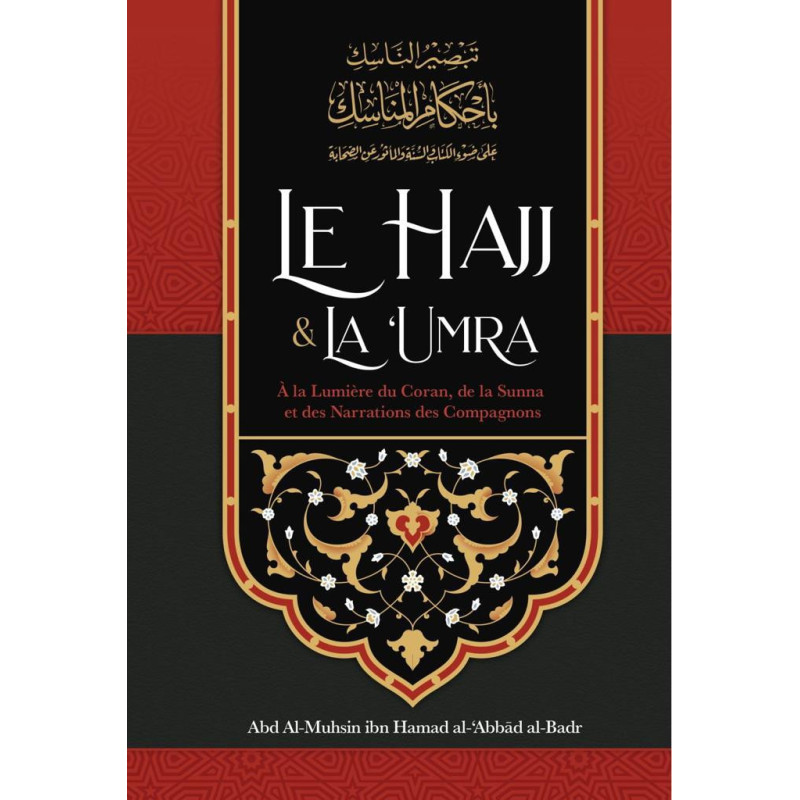 The Hajj & The 'Umra In the Light of the Qur'an and the Sunnah and the Narrations of the Companions, by Abd Al-Muhsin al-'Abbâd