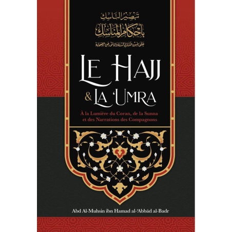 Le hajj & La ‘Umra  À la Lumière du Coran et de la Sunna et des Narrations des Compagnons, de Abd Al-Muhsin al-'Abbâd al-Badr