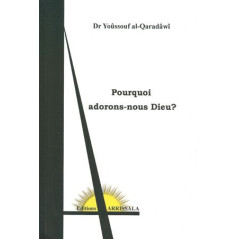 Pourquoi adorons nous dieu ? de Dr Yoûssouf Al-Qaradâwî