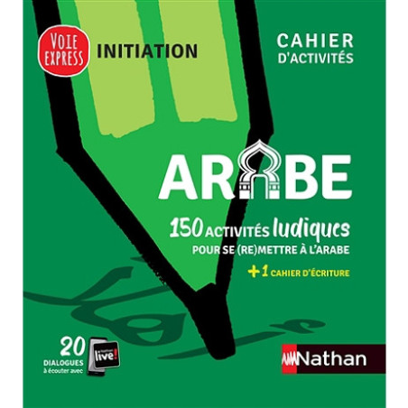 Arabe Initiation Voie express - Cahier d'activités: 150 activités ludiques pour se (re)mettre à l'arabe - Nathan