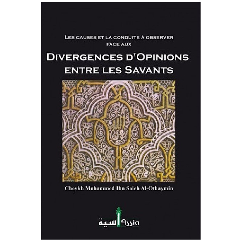 Les Causes et La Conduite à Observer Face Aux Divergences D'Opinions Entre Les Savants d'apres Al-Othaymin