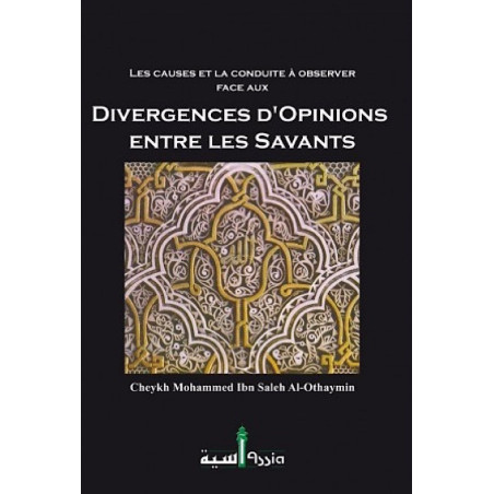 Les Causes et La Conduite à Observer Face Aux Divergences D'Opinions Entre Les Savants d'apres Al-Othaymin