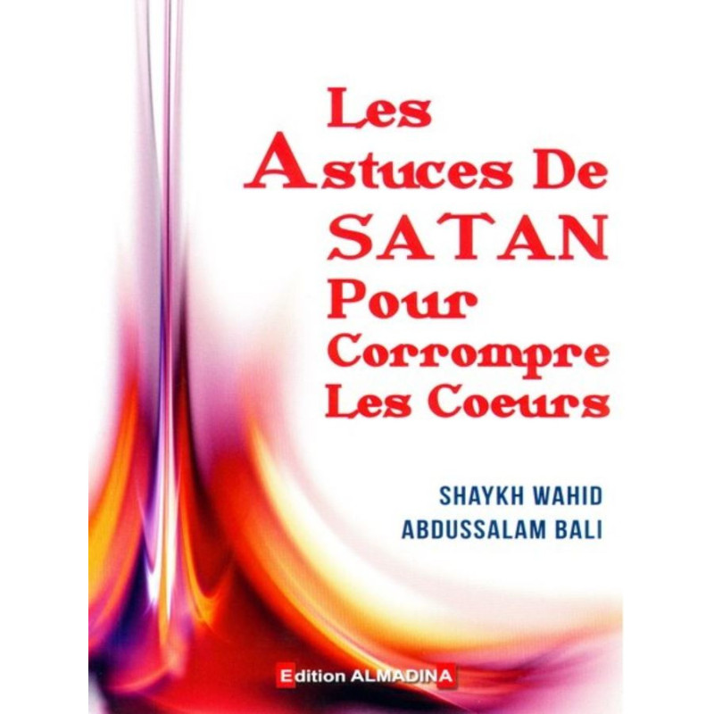 Satan's Tricks To Corrupt Hearts from Satan's Tricks To Corrupt Hearts by Abdu-Salâm BÂLI