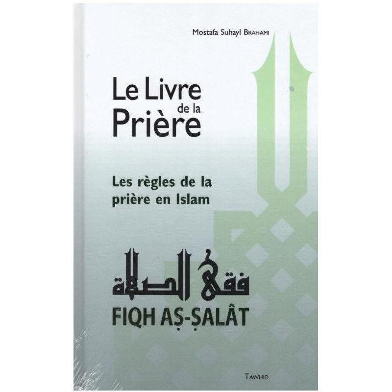 The Book Of Prayer - Fiqh As Salat - after Mostafa Brahami