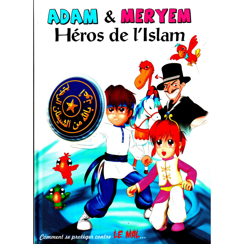Adam et Meryem, Héros de l'Islam (Comment se protéger contre le mal...)