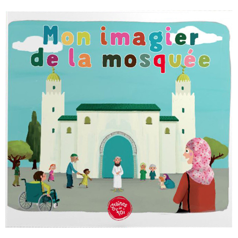 My picture book of the mosque (from 5 years old) - Graines de foi