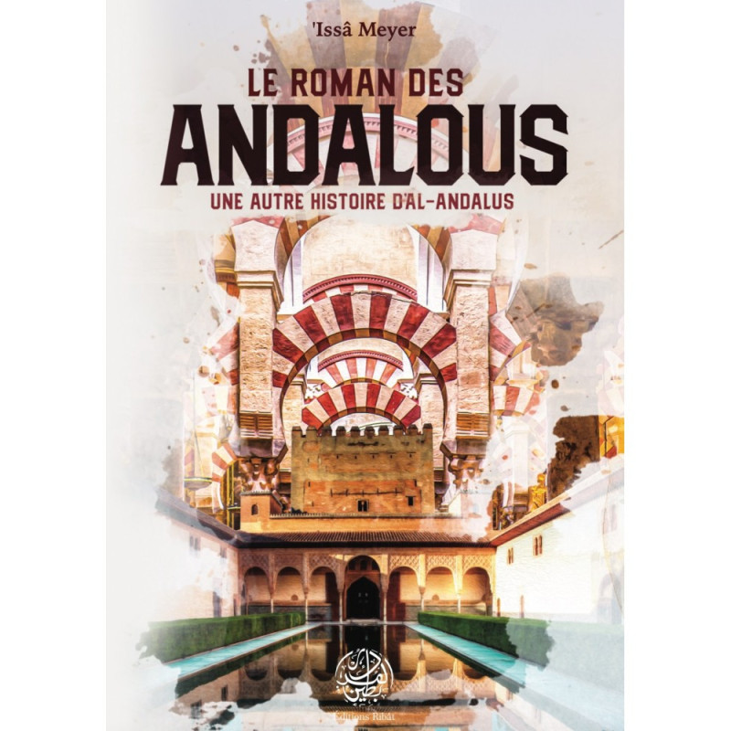 Le Roman des Andalous - Une autre histoire d'Al-Andalous, de 'Issâ Meyer