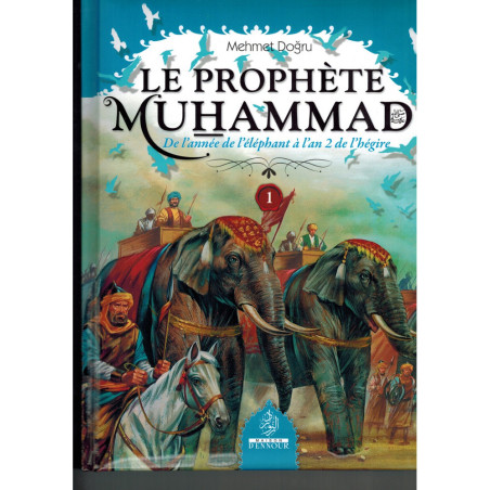 The Prophet Muhammad (Psl) - Volume 1 (From the year of the elephant to the year 2 of the Hegira), by Mehmet Doğru