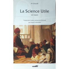 La Science Utile en Islam, de Al-Ghazâlî, Traduit de l'arabe, présenté et annoté par Tayeb Chouiref