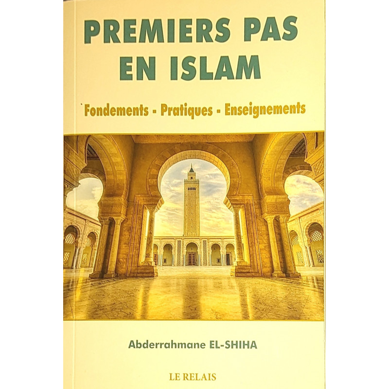 Premiers pas en islam d'après Abderrahmane EL-SHIHA - Traduction Yaqub Chérif - Éditions 2021