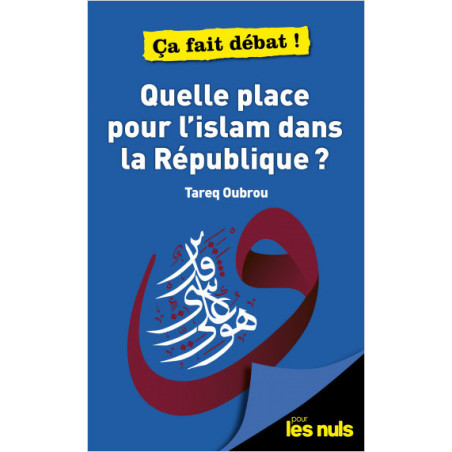 Quelle Place pour L'Islam dans la République ? Tarek Oubrou, Pour les Nuls, Ça fait débat !