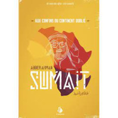 En compagnie de Sumait, Aux confins du continent oublié, de Dr. Fahd Ibn 'Abdel 'Aziz Sunaydî, Al Bayyinah éditions