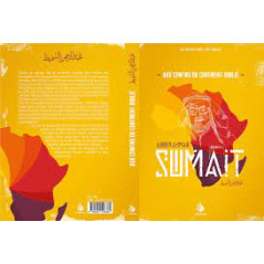 In the company of Sumait, On the borders of the forgotten continent, by Dr. Fahd Ibn 'Abdel 'Aziz Sunaydî, Al Bayyinah editions