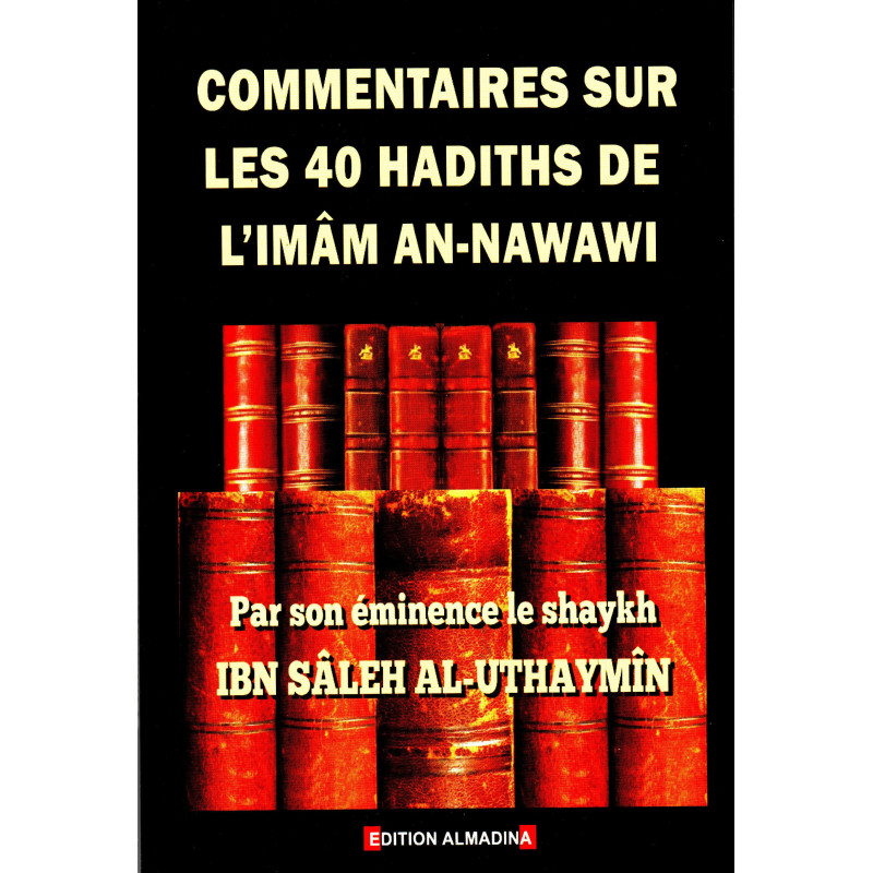 Commentaires sur les 40 hadiths de l'imâm An-Nawawi, par Shaykh Ibn Sâleh Al-Uthaymîn