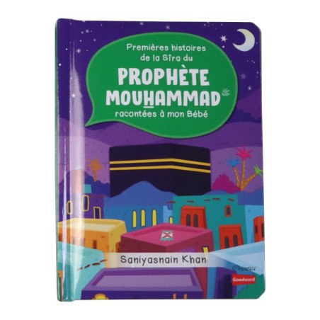 Premières histoires de la Sîra du Prophète Mouhammad  ﷺ racontées à mon Bébé, de Saniyasnain Khan (Pages cartonnées)
