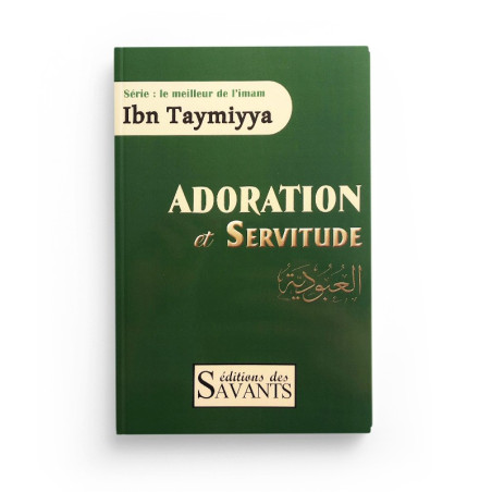 Adoration and Servitude, Series: the best of Imam Ibn Taymiyya, Editions des Savants