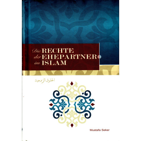 Die Rechte der Ehepartner im Islam, Mustafa Seker (Deutsch - Allemand)
