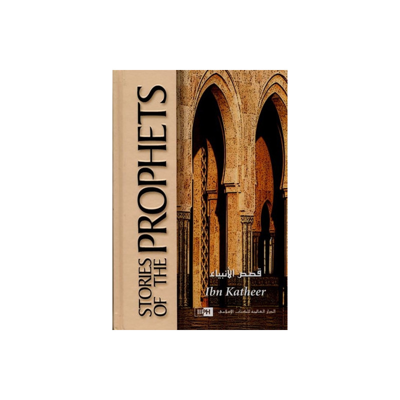 Stories of the Prophets, by Ibn Katheer, IIPH Éditions (English)