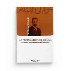 La prédication de l'Islam : Une histoire de la propagation de la foi musulmane, de Sir Thomas W.Arnold, Éditions Héritage