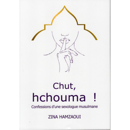 Hush, hchouma! Confessions of a Muslim sexologist according to ZINA HAMZAOUI