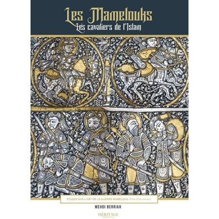 The Mamluks - The Horsemen of Islam: A Study on the Art of War Among the Mamluks, by Mehdi Berriah