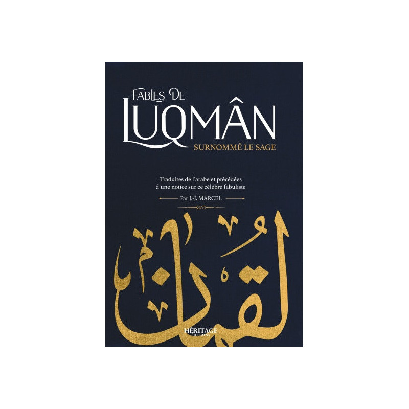 Fables de Luqman, surnommé le Sage, traduites de l'arabe et précédées d'une notice sur ce célèbre fabuliste, par J.-J. Marcel