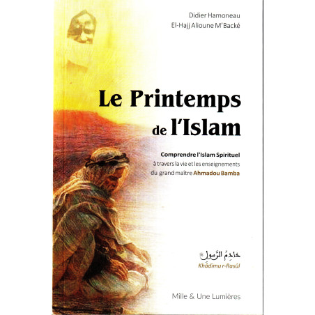 Le Printemps de l'islam - Understanding Spiritual Islam through the life and teachings of the great master Ahmadou Bamba