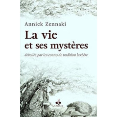 Life and its mysteries unveiled by traditional Berber tales, by Annick Zennaki, Al Bouraq Éditions