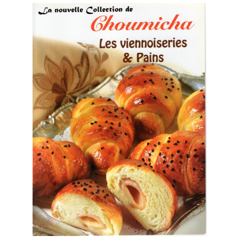Les Viennoiseries & Pains - Choumicha (Recettes de Cuisine)