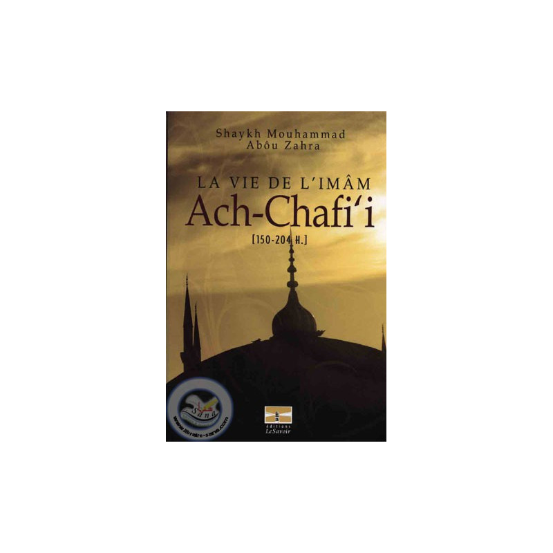 La vie de l'imam Ach-Chafi'i sur Librairie Sana