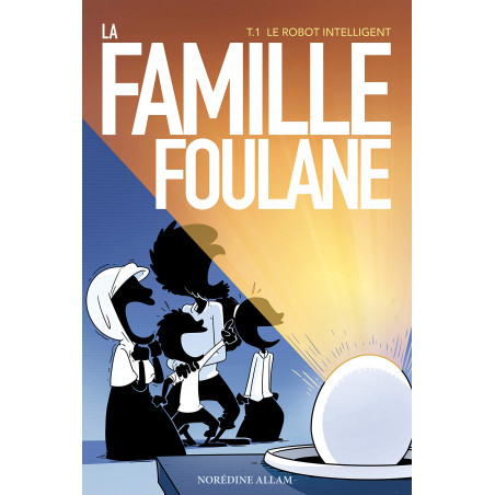 La Famille Foulane  (Tome 1) : Le Robot Intelligent