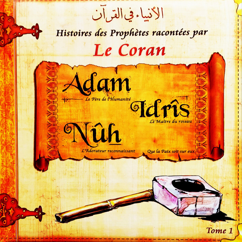 Histoires des Prophètes racontées par le Coran (Album 1) ADAM, IDRIS, NOUH, (sbdl)