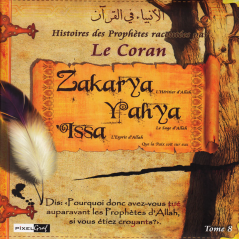 Histoires des Prophètes racontées par le Coran (Album 8) ZAKARYA,YAHYA, ISSA (sbdl)