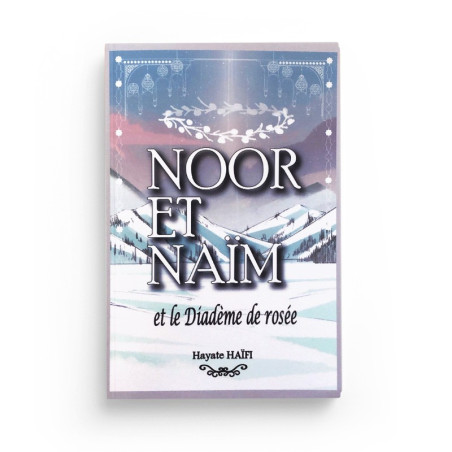 Noor et Naïm et le Diadème de rosée, Roman de Hayate Haïfi (Tome 2)