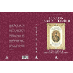 Sultan 'Abd Al-Hamîd II - Pan-Islamism & fall of the Ottoman Caliphate, by Dr. Ali Muhammad Sallabi, Al Bayyinah éitions