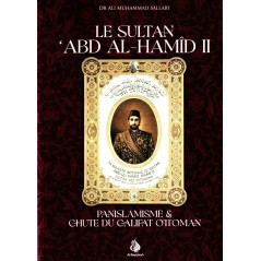 Le Sultan 'Abd Al-Hamîd II - Panislamisme & chute du Califat Ottoman, de Dr. Ali Muhammad Sallabi, Al Bayyinah éditions