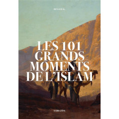 Les 101 grands moments de l'Islam, de Renaud K.