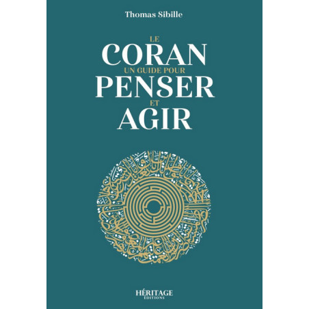 Le Coran, Un guide pour penser et agir, de Thomas Sibille
