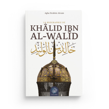 The Biography of Khalid Ibn Al Walid, by Agha Ibrahim Akram,