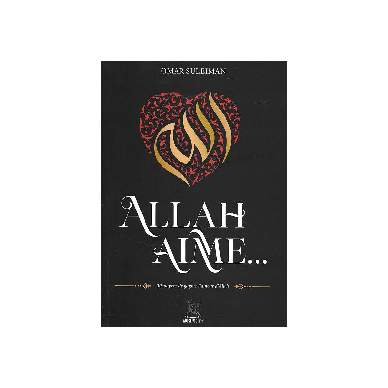 Allah aime...30 moyens de gagner l'amour d'Allah