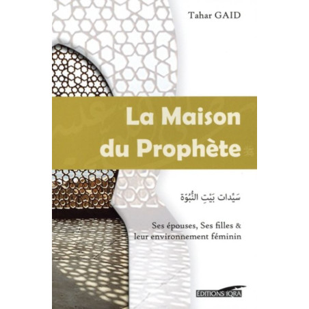 La Maison du Prophète: Ses épouses, ses Filles et leur environnement féminin, de Tahar Gaid