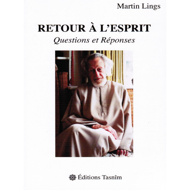 Retour à L'esprit - Questions et Réponses - de Martin Lings