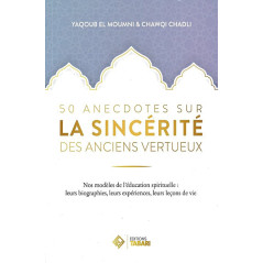 50 anecdotes sur la sincérité des anciens vertueux, by Yaqoub el Moumni & Chawqi Chadli