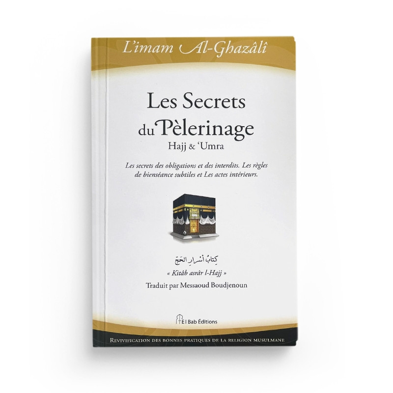 Les Secrets du Pèlerinage (Hajj & Umra), de l'imam Al-Ghazâlî
