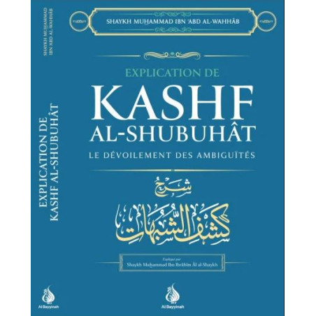 Explication de Kashf Ash-Shoubouhât ( Le dévoilement des Ambiguïtés) d'après Mohammed Ibn Abd Al Wahhâb