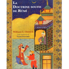 LA DOCTRINE SOUFIE DE RÛMÎ d'après William C. Chittick Étude introductive de TAYEB CHOUIREF