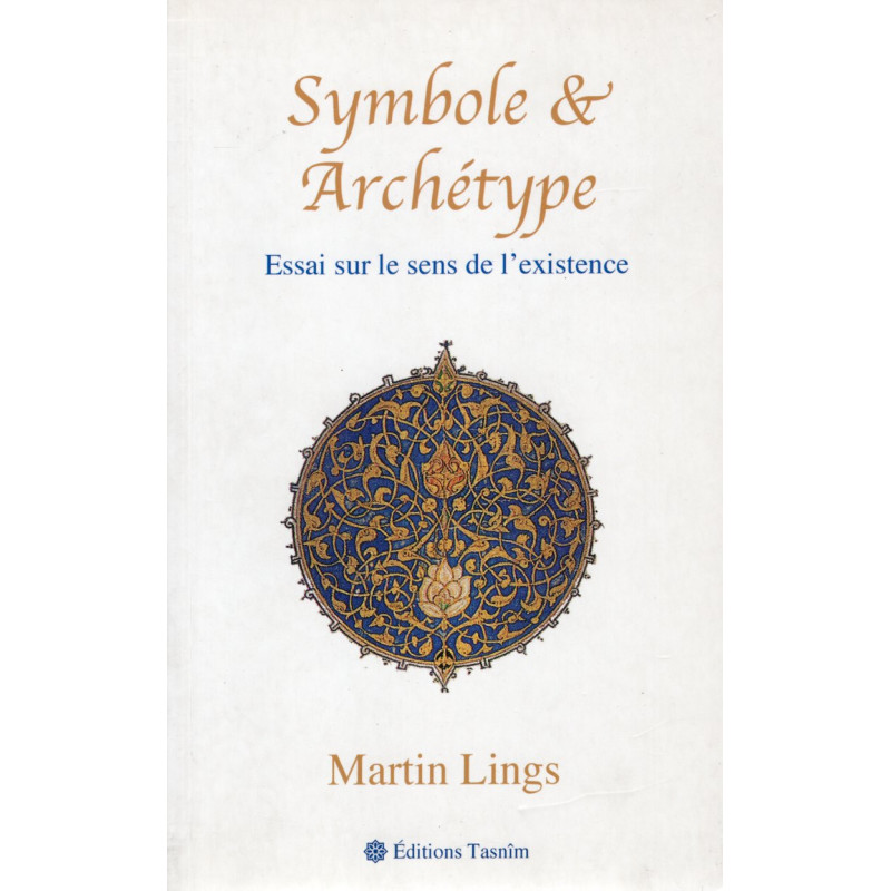 Symbole & Archetype - Essai sur le sens de l'existence d'après Martin Lings
