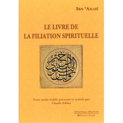 LE LIVRE DE LA FILIATION SPIRITUELLE d'après IBN 'ARABÎ traduit par CLAUDE ADDAS